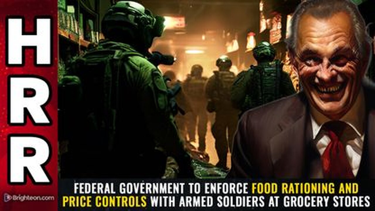 Federal Govt to enforce Food Rationing & Price Controls with Armed Soldiers at Grocery Stores