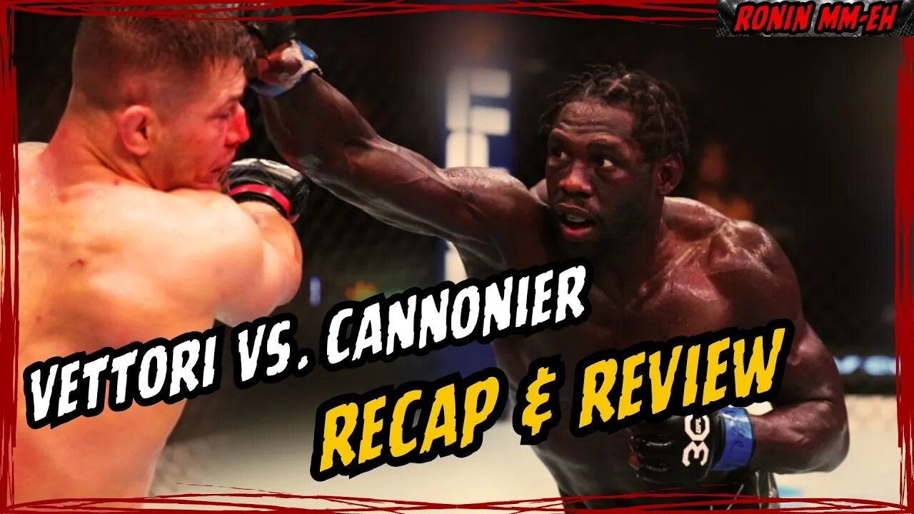 UFC FIGHT NIGHT Vettori vs. Cannonier RECAP & REVIEW