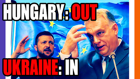 The EU Ignores Hungary And Allows Ukraine In