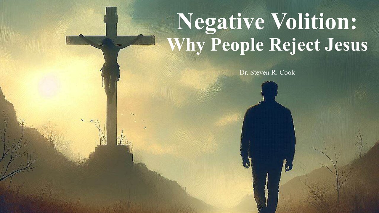 Negative Volition: Why People Reject Jesus