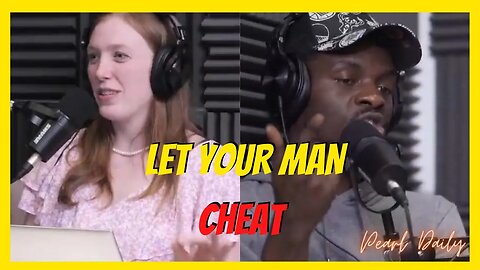 Letting your man cheat raises your value