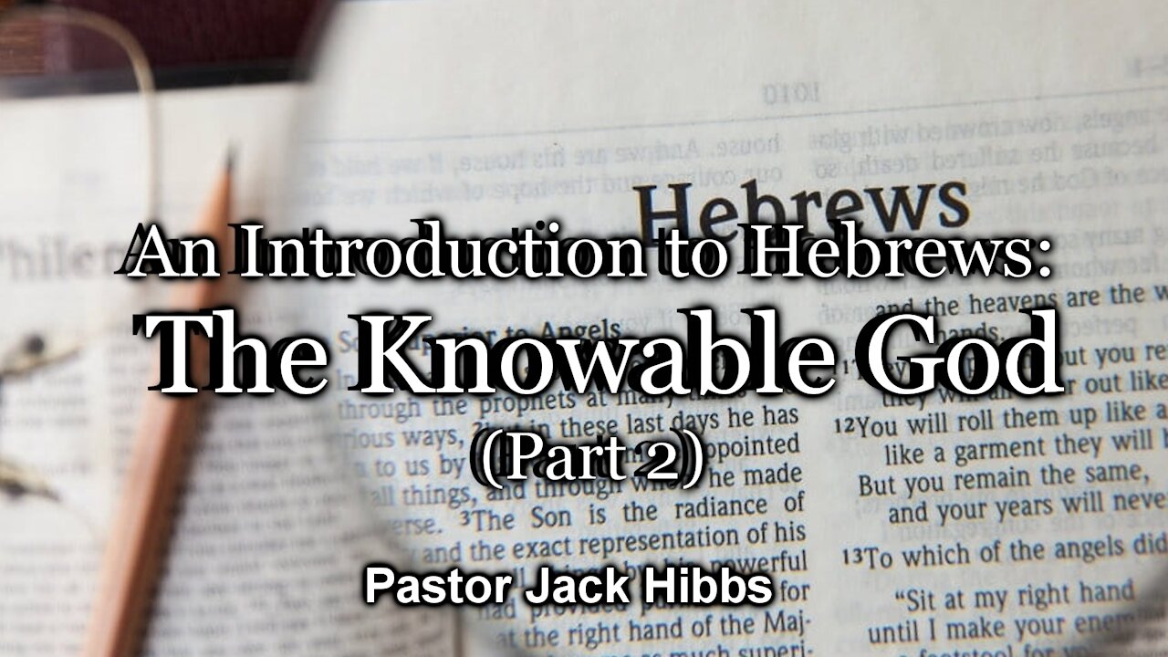 Hebrews 1:1-13 - The Knowable God (Part 2)