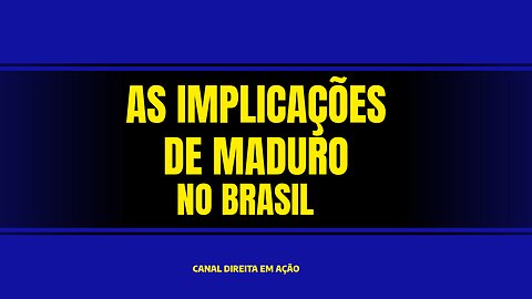 AS IMPLICAÇÕES DE MADURO NO BRASIL