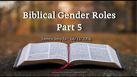 James Smyda - Biblical Gender Roles - Part 5