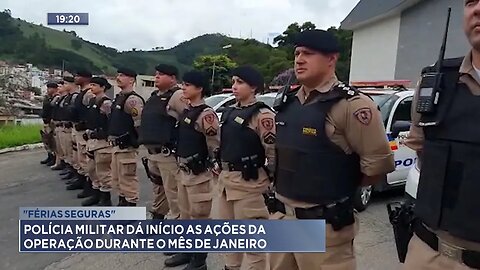 Férias Seguras: Polícia Militar dá Início as Ações da Operação Durante o Mês de Janeiro.