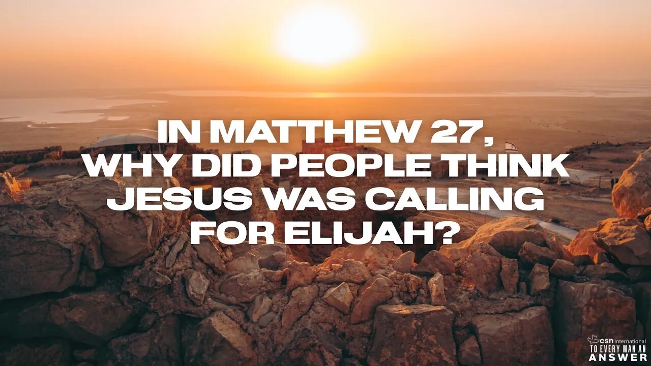 In Matthew 27, Why did Some in the Crowd Think Jesus was Calling for Elijah?