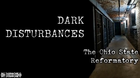 Dark Disturbances: The Ohio State Reformatory