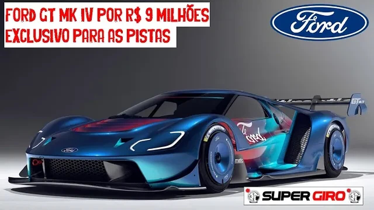 Ford GT Mk IV vendido por R$ 9 milhões, mas exclusivo para as pistas #CANALSUPERGIRO