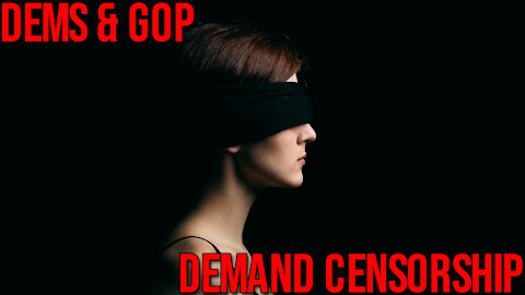 Dems & GOP Now Demand MORE Censorship by Social Media