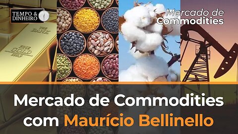 Mercado de Commodities - com Maurício Bellinelo
