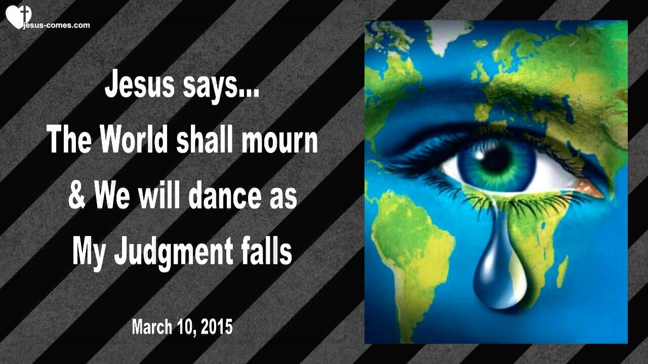 The World shall mourn & We will dance, as My Judgment falls ❤️ Love Letter from Jesus