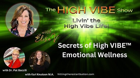Secrets of High VIBE™ Emotional Wellness | The High Vibe Show with Elisa V