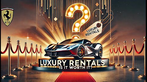 Luxury Car Rentals: Is It Worth It? 🚗💎