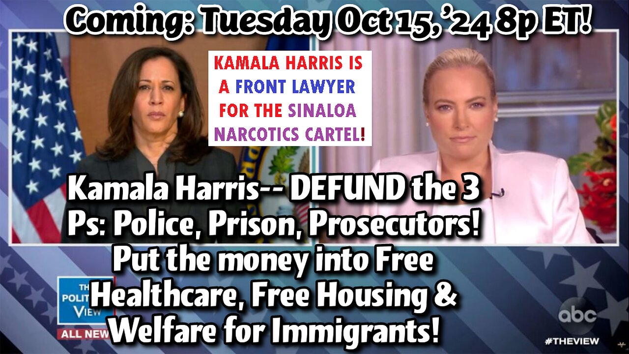 ON DEMAND! Oct.15,'24: Kamala Marx & her Open Border Narco-Terrorists are invading America to rob us, to kill us & to undermine Elections, Education & Economy, while she Defunds the Police!
