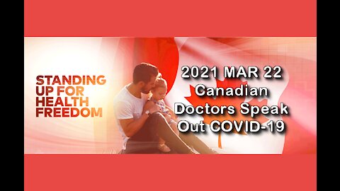 2021 MAR 22 Canadian Doctors Speak Out CoV-19