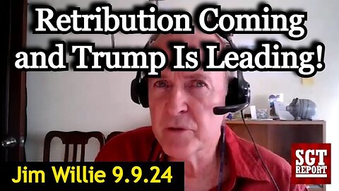 New Jim Willie: Retribution Coming and Trump Is Leading! September 10, 2024.