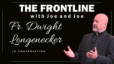 Fr. Dwight Longenecker in Conversation with Joe & Joe