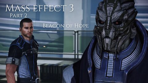 Mass Effect 3 Part 2 - Beacon of Hope