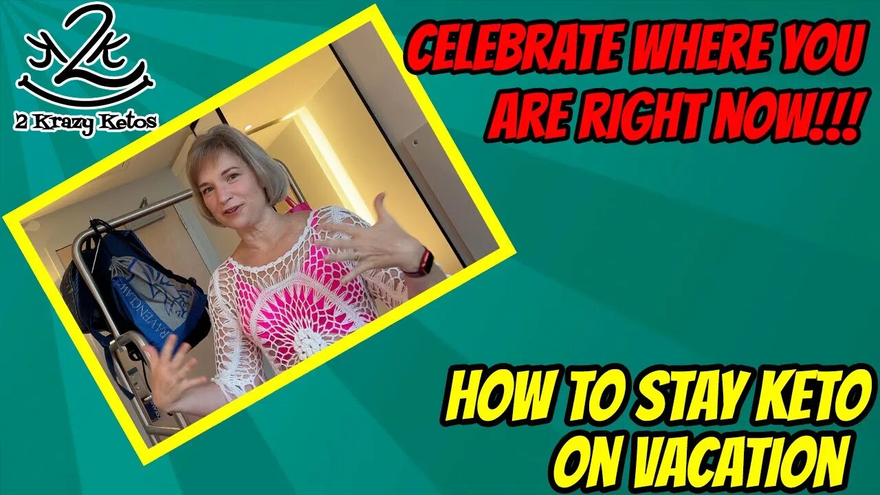 How to stay keto on vacation | Celebrate where you are right now