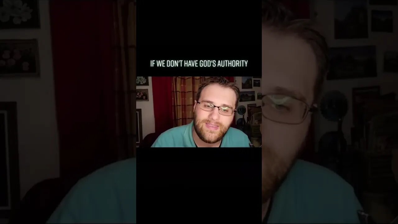 If We Didn't Have God's Authority
