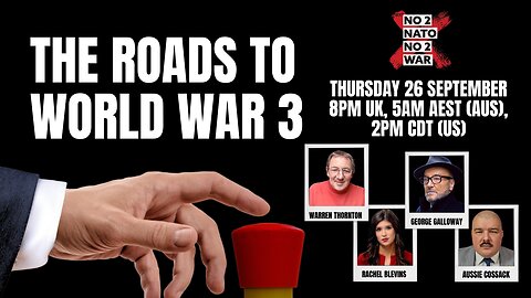 No2Nato Broadcast #17 – The Roads to World War 3