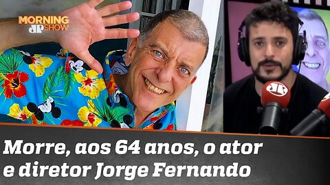 Morre o ator e diretor Jorge Fernando. Fefito traz a repercussão