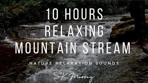 10 hours Mountain Stream-Relaxing Nature River Sounds-No Birds-Calming Water Sound-Sleep Relaxation