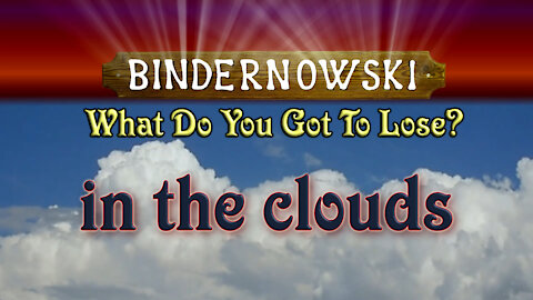In the clouds - What do you got to lose?