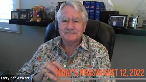 The News of Today is the History of Tomorrow: August 12, 2022