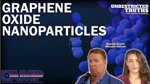 Graphene Oxide Nanoparticles with Maryam Henein | Unrestricted Truths Ep. 179