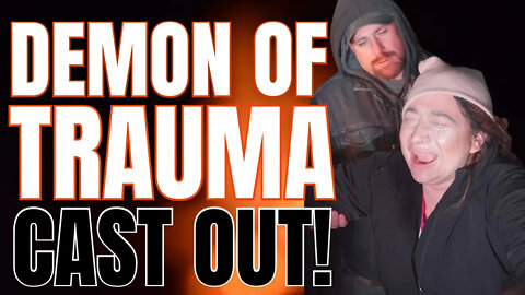 A Demonic Spirit From TRAUMA was CAST OUT! MUST WATCH!