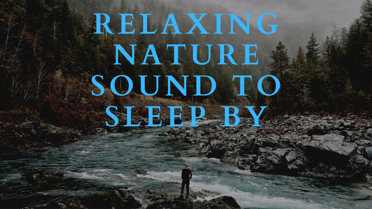 Relaxing nature sounds to sleep by