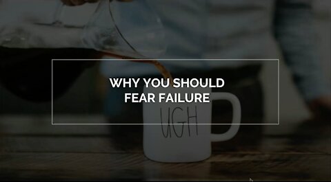 Why you should fear failure!