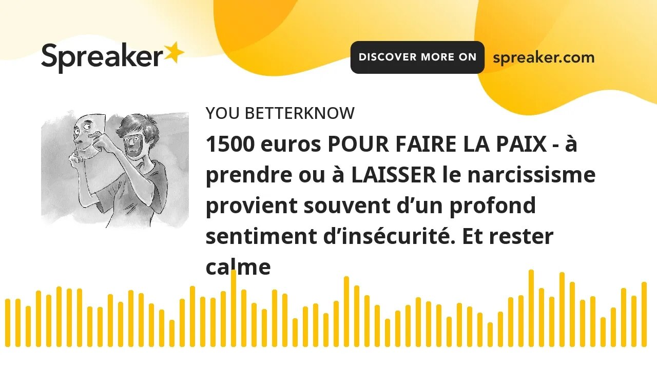1500 euros POUR FAIRE LA PAIX - à prendre ou à LAISSER le narcissisme provient souvent d’un profond