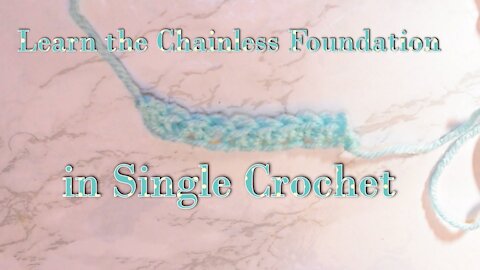How to Make the Chainles Single Crochet Foundation