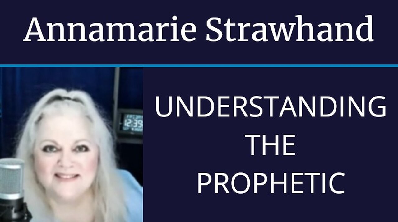 Annamarie Strawhand: Understanding The Prophetic