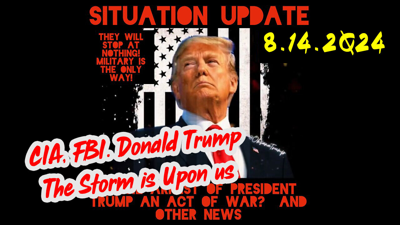 Situation Update 8-14-2Q24 ~ Q Drop + Trump u.s Military - White Hats Intel ~ SG Anon Intel