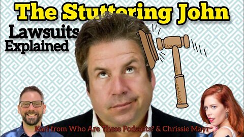 The Stuttering John Melendez Lawsuits EXPLAINED! Chrissie Mayr & Karl from Who Are These Podcasts