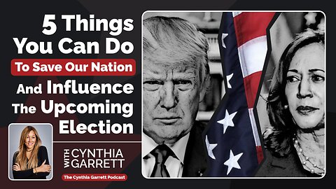 5 Things You Can Do To Save Our Nation And Influence The Upcoming Election