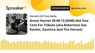 Green Hornet 39-06-13 (0349) Not One Cent For Tribute (aka-Robertson Gas Racket, Gasoline And The Ho