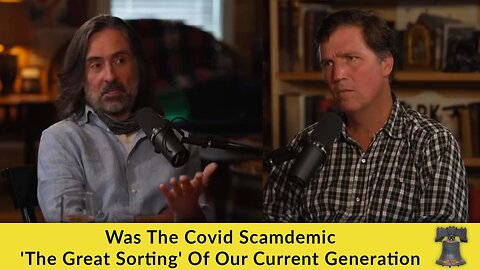 Was The Covid Scamdemic 'The Great Sorting' Of Our Current Generation