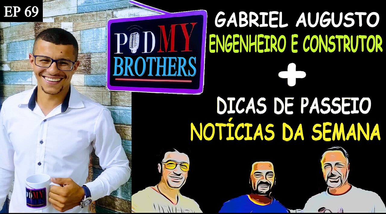 GABRIEL AUGUSTO (ENGENHEIRO E CONSTRUTOR) - PODMYBROTHERS #69