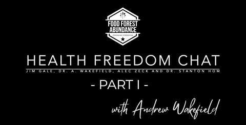 Health Freedom Chat Part 1 with Dr. Andrew Wakefield