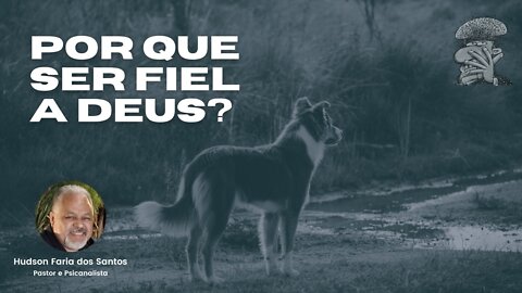 Por que ser fiel a Deus?