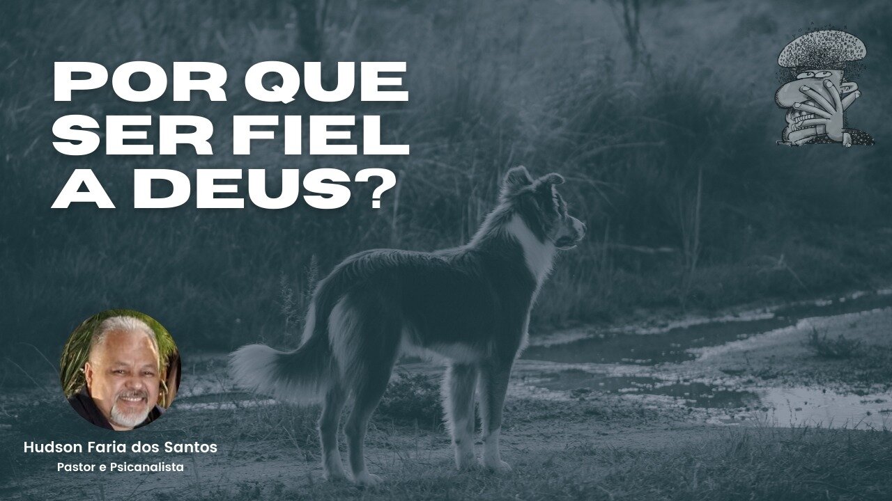 Por que ser fiel a Deus?