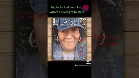 My biological aunt, Lisa, whom I never got to meet