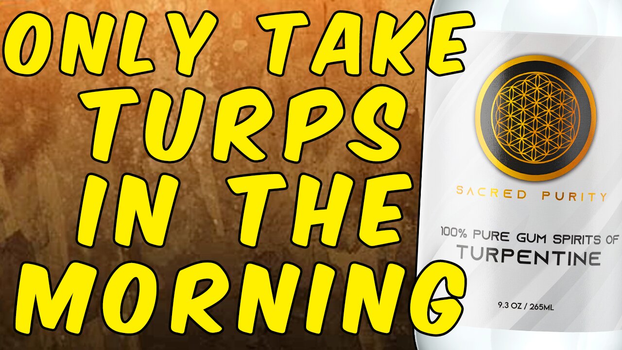 Why You Should Only Take Turpentine Upon Awakening!