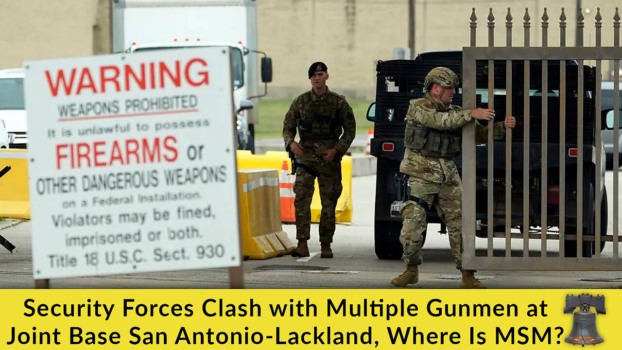 Security Forces Clash with Multiple Gunmen at Joint Base San Antonio-Lackland, Where Is MSM?