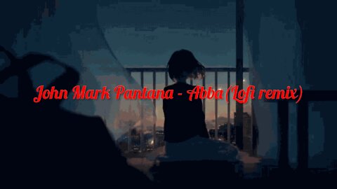 John Mark Pantana - Abba ✝️(Lofi remix)