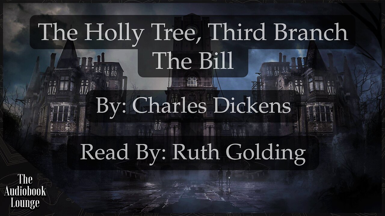 The Holly Tree, Third Branch - The Bill | Dark Gothic Story by Charles Dickens